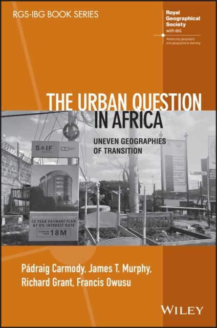 The Urban Question in Africa : Uneven Geographies of Transition