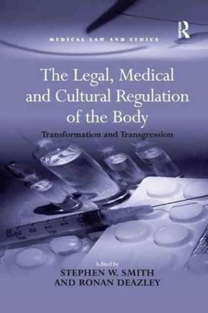 The Legal, Medical and Cultural Regulation of the Body : Transformation and Transgression