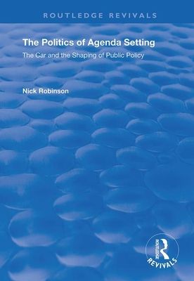 The Politics of Agenda Setting : The Car and the Shaping of Public Policy