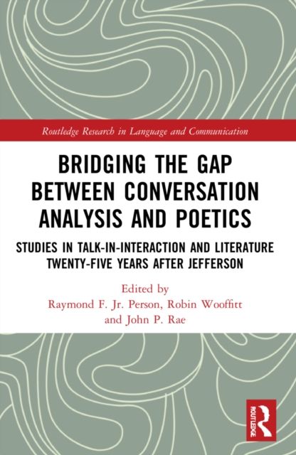Bridging the Gap Between Conversation Analysis and Poetics : Studies in Talk-In-Interaction and Literature Twenty-Five Years after Jefferson