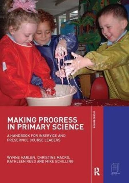 Making Progress in Primary Science : A Handbook for Professional Development and Preservice Course Leaders