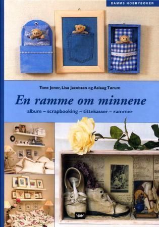 En ramme om minnene : album, scrapbooking, tittekasser, rammer
