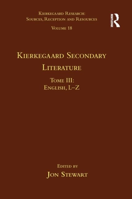 Volume 18, Tome III: Kierkegaard Secondary Literature : English L-Z