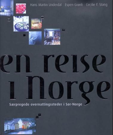 En reise i Norge : særpregede overnattingssteder i Sør-Norge