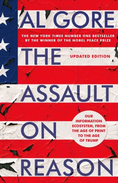 The assault on reason : our information ecosystem, from the age of print to the age of Trump