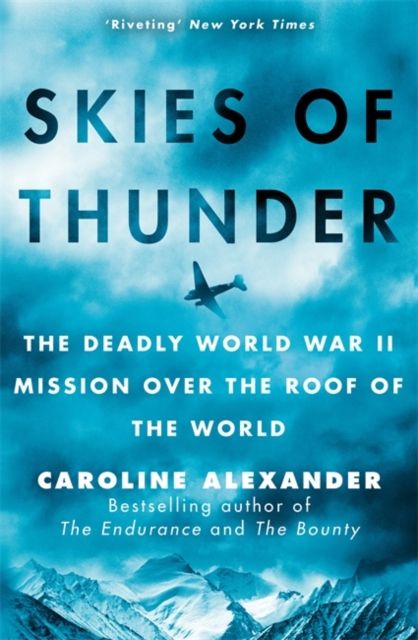 Skies of Thunder : The deadly World War II mission over the roof of the world
