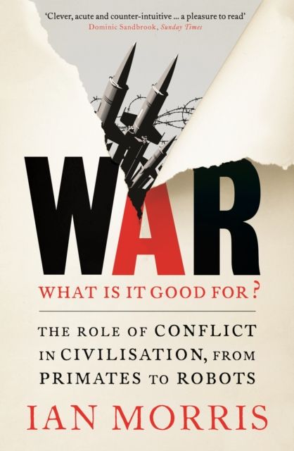 War : what is it good for? : the role of conflict in civilisation, from primates to robots