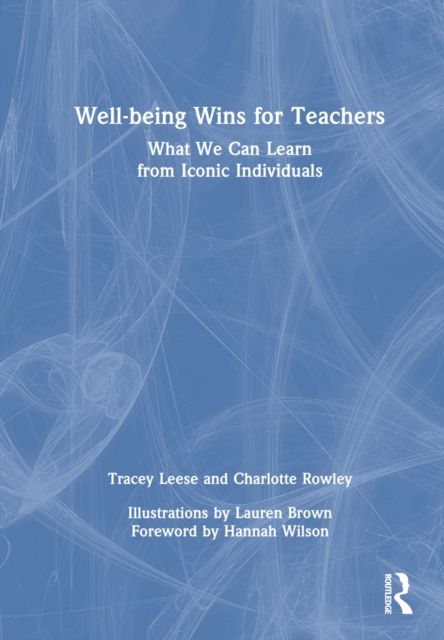Well-being Wins for Teachers : What We Can Learn from Iconic Individuals