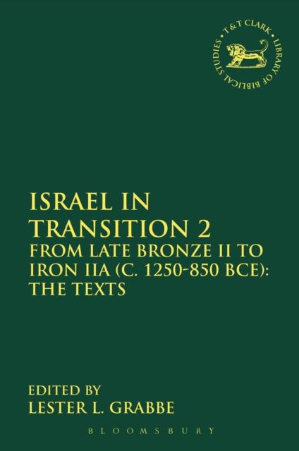 Israel in Transition 2 : From Late Bronze II to Iron IIA (c. 1250-850 BCE): The Texts