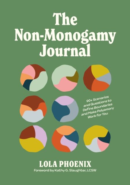 The Non-Monogamy Journal : 90+ Scenarios and Questions to Define Boundaries and Make Polyamory Work for You