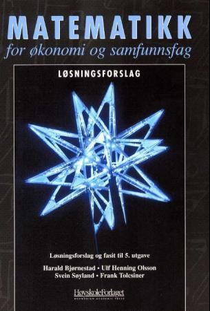 Matematikk for økonomi og samfunnsfag : løsningsforslag til 5. utgave