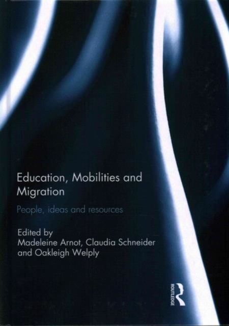 Education, Mobilities and Migration : People, ideas and resources