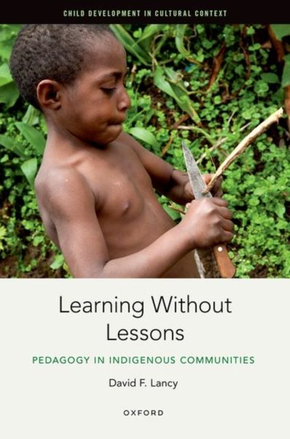 Learning Without Lessons : Pedagogy in Indigenous Communities