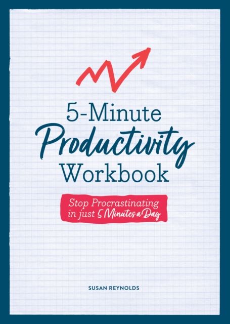 5-Minute Productivity Workbook : Stop Procrastinating in Just 5 Minutes a Day