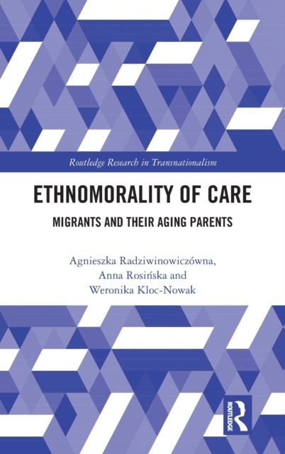 Ethnomorality of Care : Migrants and their Aging Parents