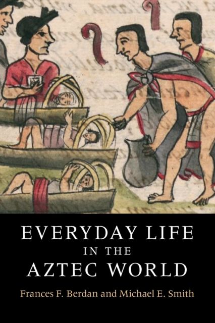 Everyday life in the Aztec world