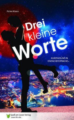 Drei kleine Worte : in Einfacher Sprache