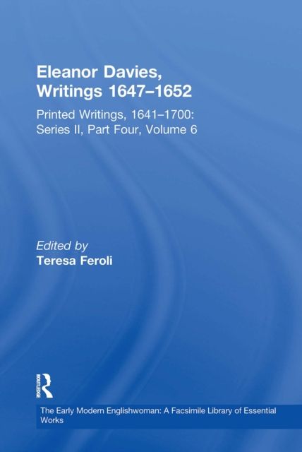 Eleanor Davies, Writings 1647?1652 : Printed Writings, 1641?1700: Series II, Part Four, Volume 6