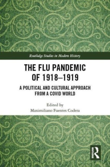 The Flu Pandemic of 1918-1919 : A Political and Cultural Approach from a COVID World