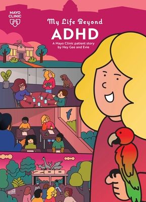 My Life Beyond ADHD : A Mayo Clinic Patient Story