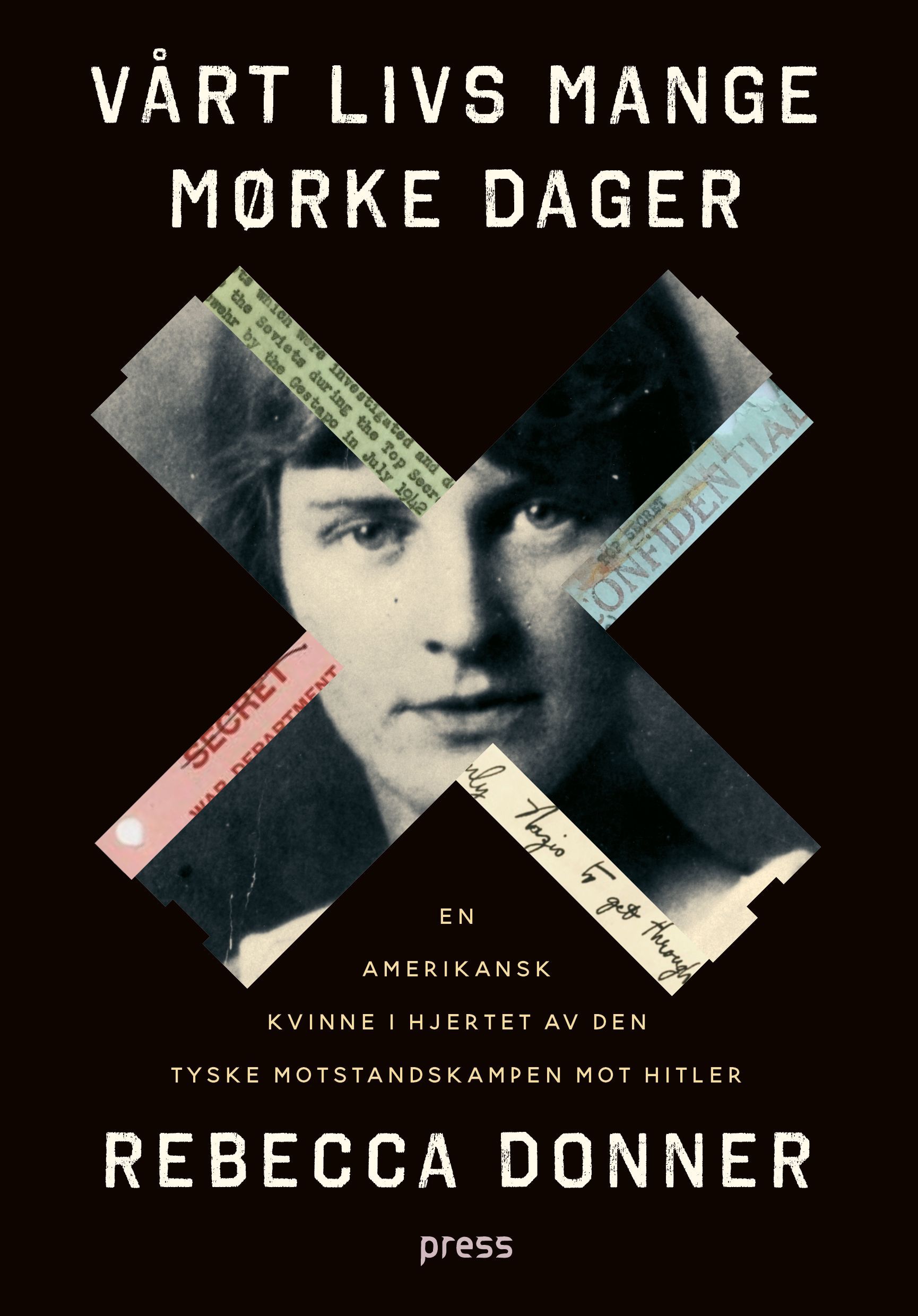 Vårt livs mange mørke dager : en amerikansk kvinne i hjertet av den tyske motstandskampen mot Hitler