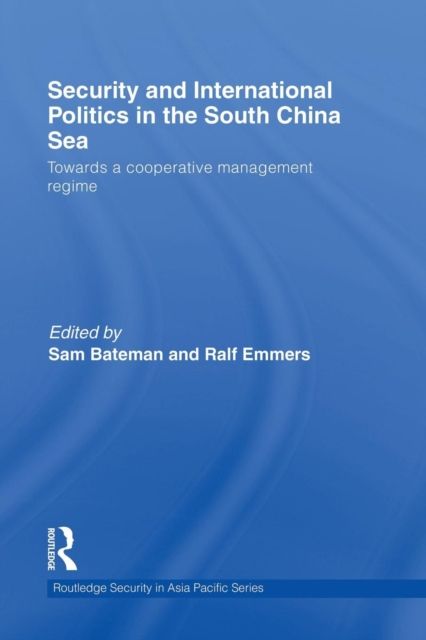 Security and International Politics in the South China Sea : Towards a co-operative management regime