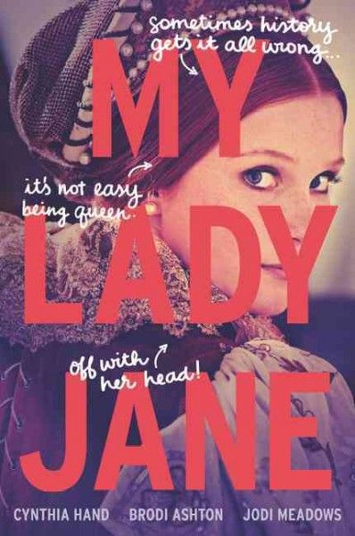 My lady Jane : the not entirely true story