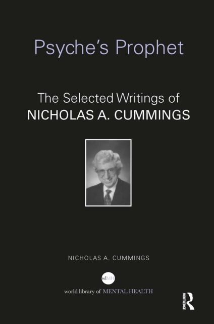 Psyche's Prophet : The Selected Writings of Nicholas A. Cummings