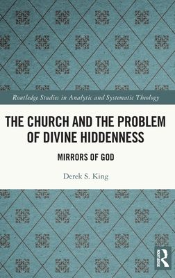 The Church and the Problem of Divine Hiddenness : Mirrors of God