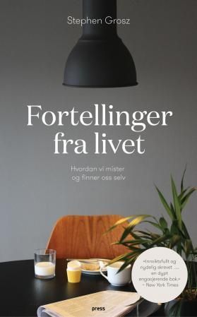 Fortellinger fra livet : hvordan vi mister og finner oss selv