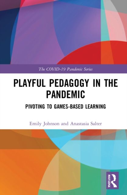 Playful Pedagogy in the Pandemic : Pivoting to Game-Based Learning