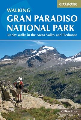Walking Gran Paradiso National Park : 30 day walks in the Aosta Valley and Piedmont