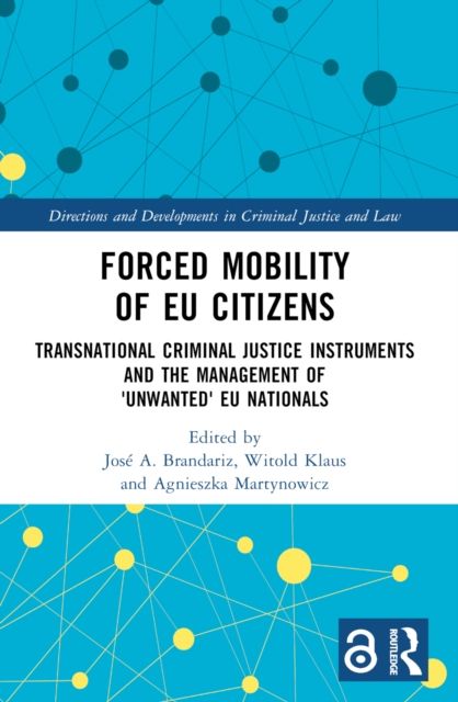 Forced Mobility of EU Citizens : Transnational Criminal Justice Instruments and the Management of 'Unwanted' EU Nationals