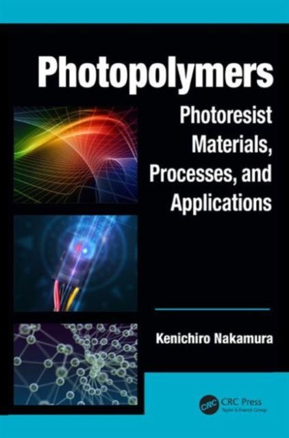 Photopolymers : Photoresist Materials, Processes, and Applications