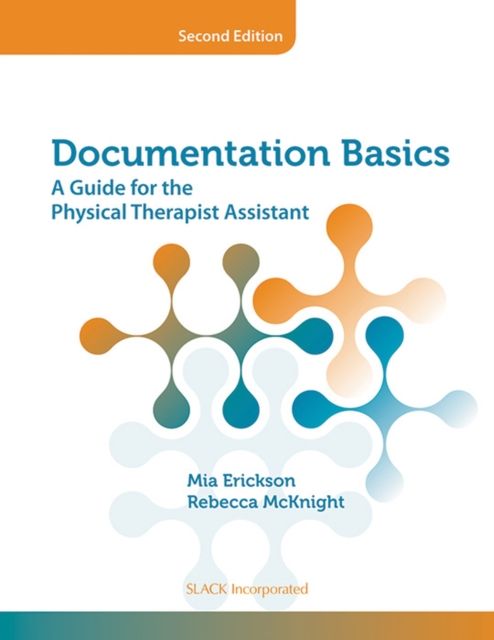 Documentation Basics : A Guide for the Physical Therapist Assistant