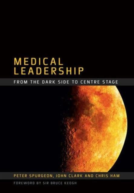 Medical Leadership : From the Dark Side to Centre Stage