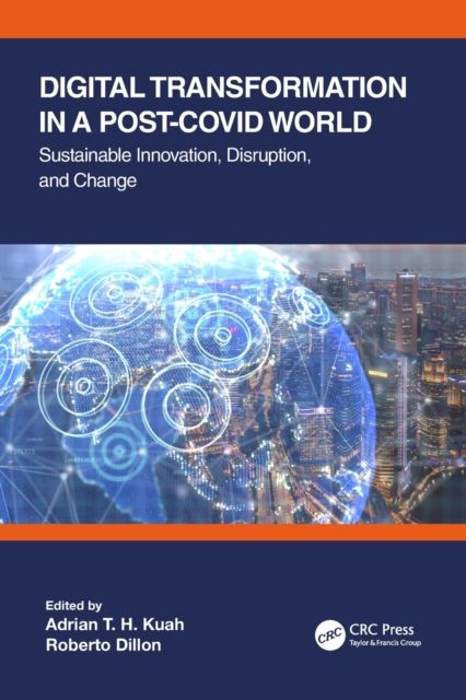 Digital Transformation in a Post-Covid World : Sustainable Innovation, Disruption, and Change