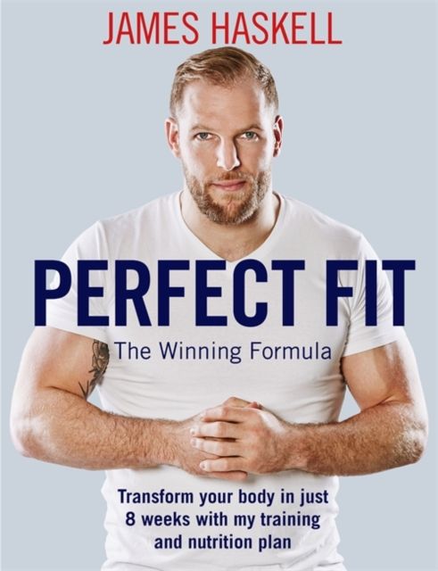 Forsidebilde av Perfect Fit: The Winning Formula : Transform your body in just 8 weeks with my training and nutrition plan