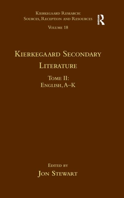 Volume 18, Tome II: Kierkegaard Secondary Literature : English, A - K