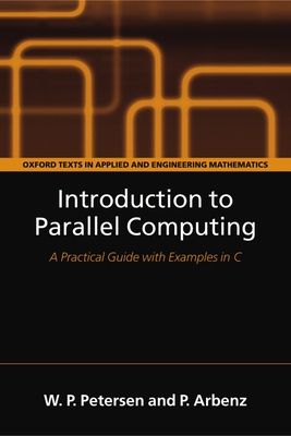 Introduction to Parallel Computing : A practical guide with examples in C