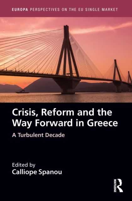 Crisis, Reform and the Way Forward in Greece : A Turbulent Decade