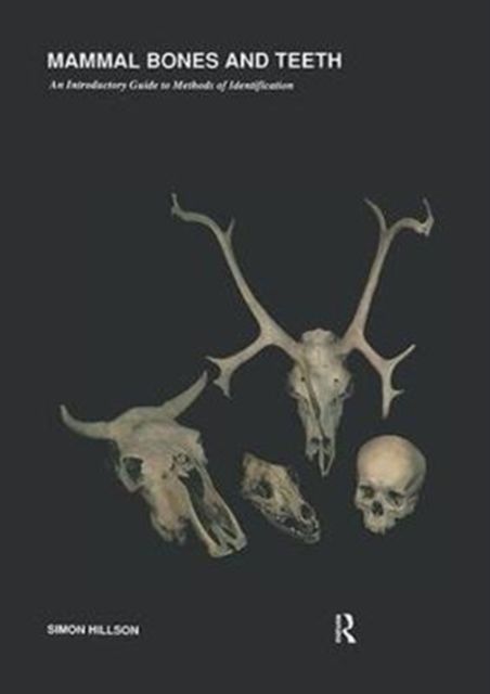 Mammal Bones and Teeth : An Introductory Guide to Methods of Identification