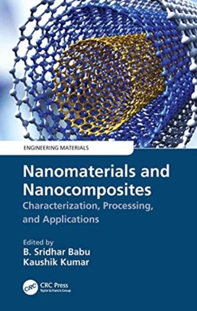 Nanomaterials and Nanocomposites : Characterization, Processing, and Applications