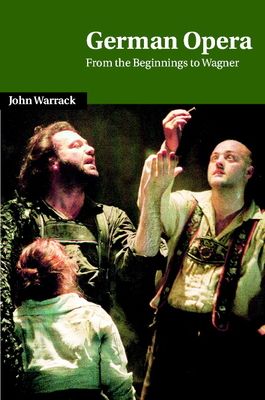 German Opera : From the Beginnings to Wagner