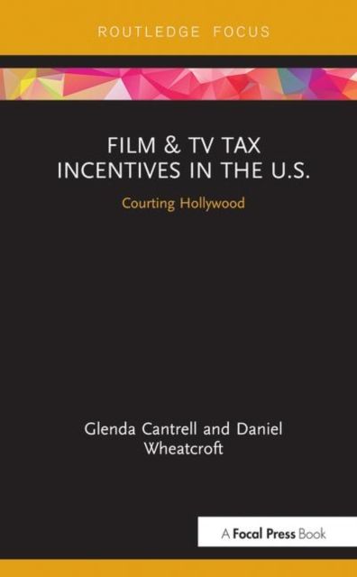Film & TV Tax Incentives in the U.S. : Courting Hollywood