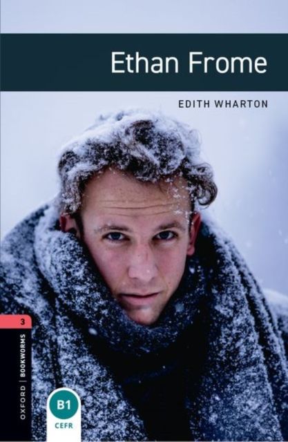 Oxford Bookworms Library: Level 4: Ethan Frome