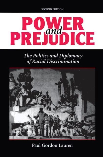 Power And Prejudice : The Politics And Diplomacy Of Racial Discrimination, Second Edition