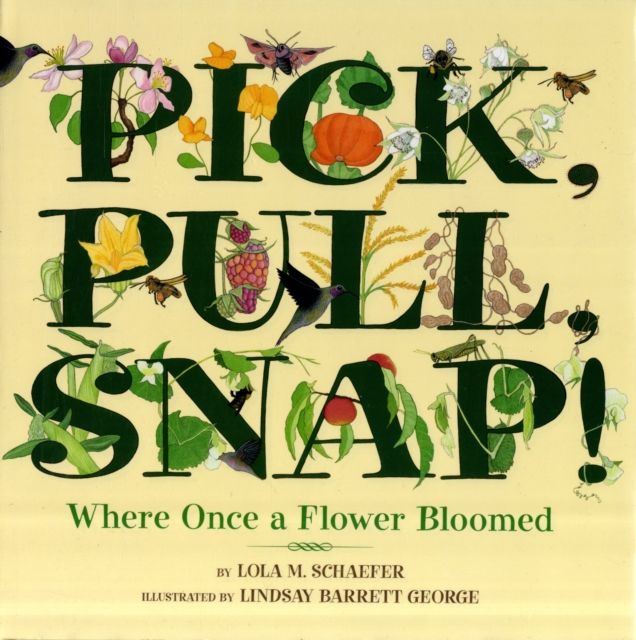 Pick, Pull, Snap! : Where Once a Flower Bloomed