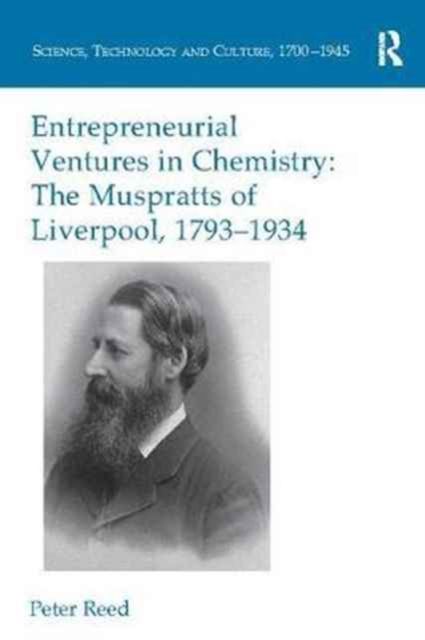 Entrepreneurial Ventures in Chemistry : The Muspratts of Liverpool, 1793-1934