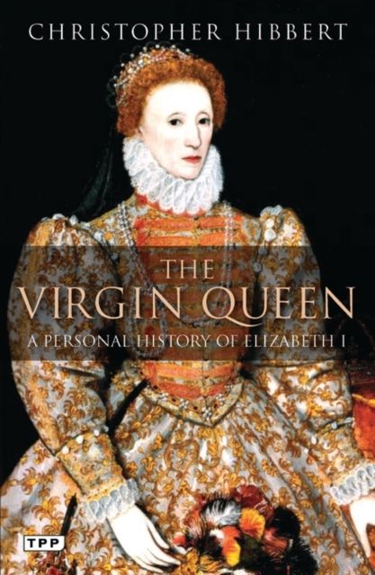 The Virgin Queen : A Personal History of Elizabeth I